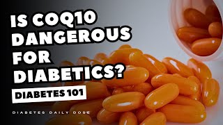 Is CoQ10 Dangerous For Diabetics [upl. by Naam296]