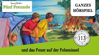 Fünf Freunde Folge 113 und das Feuer auf der Felseninsel  Ganzes Hörspiel des Monats Juni 2023 [upl. by Thurman]