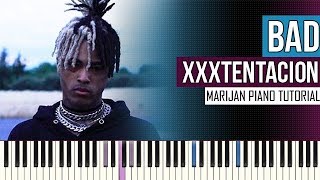 How To Play XXXTENTACION  Bad  Piano Tutorial [upl. by Ydnyc]