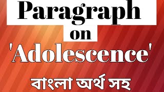 Paragraph on Adolescence বাংলা অর্থ সহ  Paragraph writing [upl. by Ayojal]