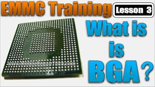 Emmc Training Lesson 3  What Is BGA  BGA153  BGA162  BGA221  BGA254  BGA186  BGA169 [upl. by Ara930]