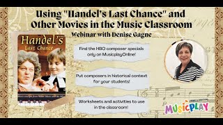 Using Handel’s Last Chance and other movies in the Music Classroom with Denise Gagne Webinar [upl. by Oralle]