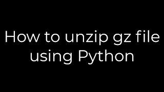 Python How to unzip gz file using Python5solution [upl. by Henrie]