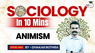 Sociology in 10 minutes  EPS 65 Animism  Sociology Optional  StudyIQ IAS [upl. by Atinhoj]