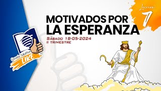 Escuela Sabática LIKE  Lección 7  Motivados por la Esperanza [upl. by Nnyl]