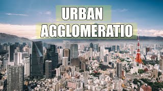 What is an Urban Agglomeration  Urban Agglomeration in Geography [upl. by Aivilys]