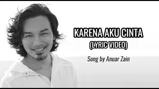 ANUAR ZAIN KARENA AKU CINTA LYRIC VIDEO [upl. by Fenelia44]