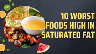 10 Worst Foods High In Saturated Fat [upl. by Fu]