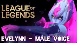 League of Legends  Evelynn  Male Voice Lines [upl. by Leahcin845]