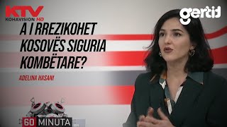 A i rrezikohet Kosovës siguria kombëtare  Adelina Hasani  60 Minuta  KTV [upl. by Idissak]