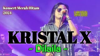 Kristal X 💥 Dilaila 💥  Konsert Merah Hitam 2024 [upl. by Let39]