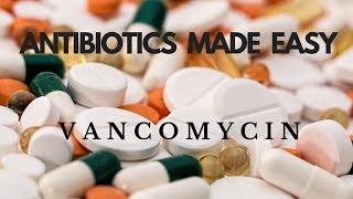 Antibiotics Made Easy Vancomycin [upl. by Assilim]