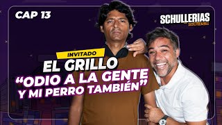 EP 13  EL GRILLO elgrillope quotOdio a la gente y mi perro tambiénquot😠  SCHULLERIAS con RENZO SCHULLER [upl. by Isawk175]