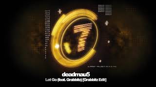 deadmau5  Let Go feat Grabbitz Grabbitz Edit [upl. by Massie]