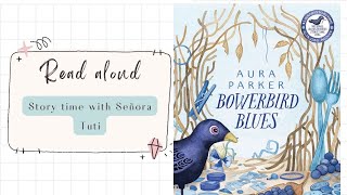 Bowerbird Blues By Aura Parker  read aloud [upl. by Elagiba]