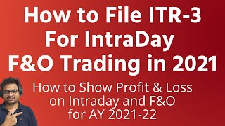 How to File ITR 3 for Intraday and FampO Trading AY 202122  Intraday and FampO Income Tax Return [upl. by Alvord]