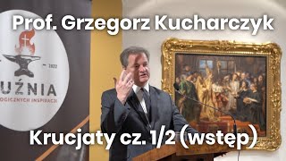 Prof Grzegorz Kucharczyk Krucjaty cz12 wstęp [upl. by Ecneret]