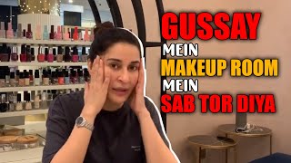 Gussay Mein Makeup Room mein Sab Tor Diya  Shaista Lodhi  I am Shaista Lodhi  Vlog [upl. by Acceb]