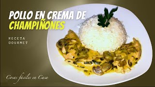 POLLO EN CREMA DE CHAMPIÑONES  Cosas fáciles en Casa [upl. by Dodson773]