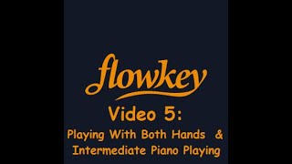 flowkey Review Video 5 Playing With Both Hands amp Intermediate Piano Playing [upl. by Ecnaled]