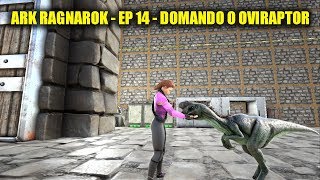 Ark Ragnarok  EP 14  Domando o Oviraptor [upl. by Nwadahs]