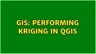 GIS Performing Kriging in QGIS 2 Solutions [upl. by Modern]