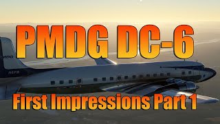 FIRST IMPRESSIONS PART 1  PMDG DC6 MSFS [upl. by Adiasteb]