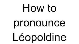 How to Pronounce Léopoldine French [upl. by Honor]