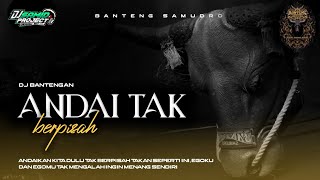 DJ BANTENGAN‼️ANDAI TAK BEPISAH BANTENG SAMUDRO REMIXER BY DJ SAMID PROJECTS [upl. by Acebber912]