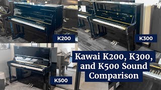 Kawai K200 vs K300 vs K500 How Do They Sound  Kawai Piano Sound Comparison  Family Piano Co [upl. by Hannasus291]