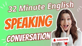 English Speaking Practice  Boost Your English Skills with 32 Minutes of Daily Conversation 🎉 [upl. by Ecitsuj]