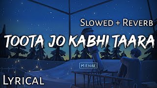 Toota Jo Kabhi Taara   Slowed  Reverb  Lyrics  A Flying Jatt  Use Headphones🎧🎧 [upl. by Pippo]