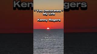 You Decorated My Life  Kenny Rogers  Lyrics  Video [upl. by Dusa872]