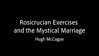 Rosicrucian Exercises and the Mystical Marriage [upl. by Sirraf820]