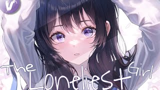 『Nightcore 』  The Loneliest Girl Lyrics [upl. by Clo]