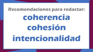 Coherencia Cohesión e Intencionalidad  Características de un buen texto [upl. by Okikuy]