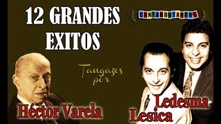 HECTOR VARELA  ARGENTINO LEDESMA  RODOLFO LESICA  12 GRANDES EXITOS  Vol 1  19531957 [upl. by Wymore]