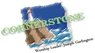 Cornerstone  Joseph Garlington Hosanna Music [upl. by Eillit]