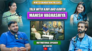 Manishbhai Vaghasiya  Podcast  Talk With Kavi And Kavita  Minto Foundation  TalkShow [upl. by Avram]