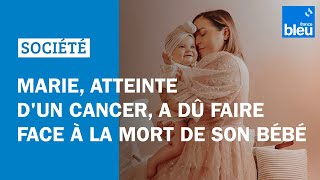 quotElle ne sest pas réveilléequot  Marie atteinte dun cancer a dû faire face à la mort de son bébé [upl. by Ayekram]