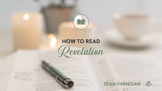 16 How to Read Revelation [upl. by Ssegrub610]