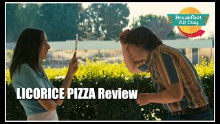 Licorice Pizza movie review  Breakfast All Day [upl. by Nnomae400]