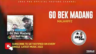 GO BEK MADANG  MalahiffzKSPPNG LATEST MUSIC2022 [upl. by Ahseket]