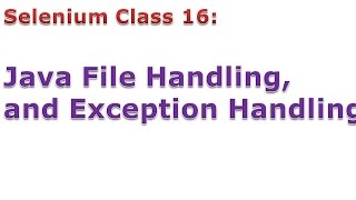 Selenium 16 Java File Handling Exception Handling [upl. by Charteris]