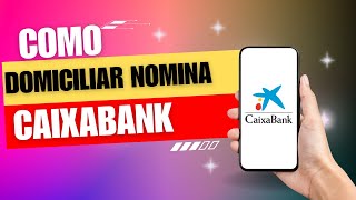 Como Domiciliar Nomina Caixabank [upl. by Tomlin]