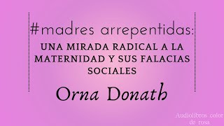 Orna Donath  Madres arrepentidas  Audiolibro  Cap 1 Caminos a la maternidad [upl. by Annai141]