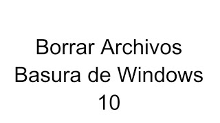 Borrando Archivos Basura de Windows 10 [upl. by Emmer]