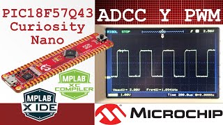 PIC18F57Q43 Curiosity Nano Módulo ADCC y PWM  MPLAB X  XC8  Code Confugurator [upl. by Malkah]