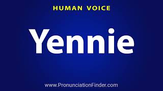 How To Pronounce Yennie [upl. by Lisette123]