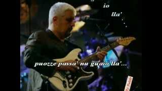 Pino Daniele PUOZZE PASSA NU GUAIO Karaoke [upl. by Inattyrb]